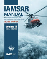IAMSAR Manual Volume III: Mobile Facilities, 2025 Edition